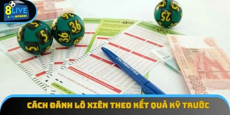 Cách đánh lô xiên dựa vào kết quả những kỳ trước Cách đánh lô xiên dựa vào kết quả những kỳ trước