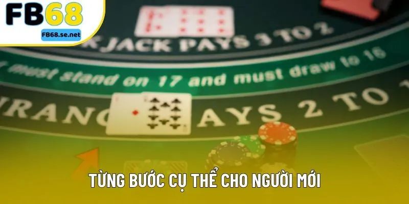 Từng bước cụ thể cho người mới Từng bước cụ thể cho người mới