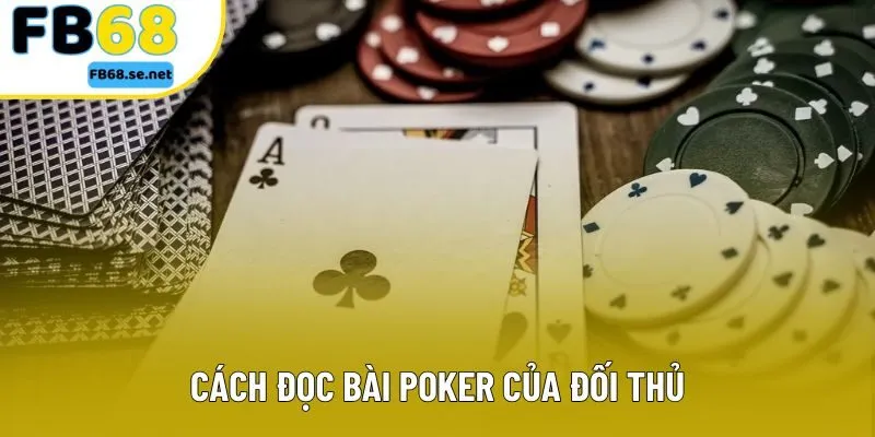 Cách Đọc Bài Poker Của Đối Thủ - Bí Quyết Phân Tích Và Chiến Thắng