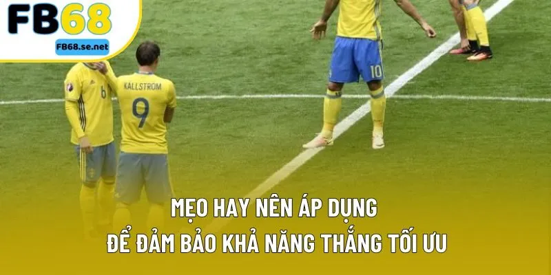 Mẹo hay nên áp dụng để đảm bảo khả năng thắng tối ưu Mẹo hay nên áp dụng để đảm bảo khả năng thắng tối ưu