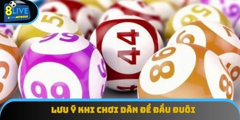 Lưu ý khi chơi dàn đầu đuôi trong lô đề Lưu ý khi chơi dàn đầu đuôi trong lô đề