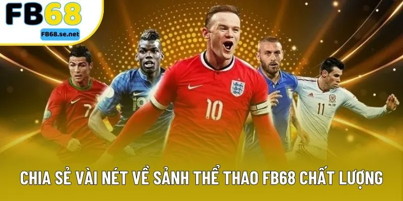 Chia sẻ vài nét về sảnh thể thao FB68 chất lượng Chia sẻ vài nét về sảnh thể thao FB68 chất lượng